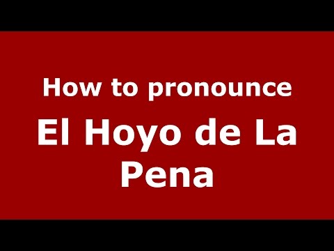 How to pronounce El Hoyo de La Pena (Colombian Spanish/Colombia) - PronounceNames.com
