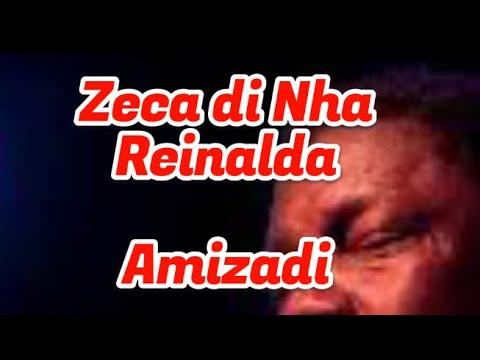 ZECA DI NHA REINALDA - AMIZADI (LYRICS/LETRAS)