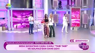 Seda Sayandan Tabi Tabi Solmazdan dans şov