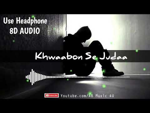 Mujhe Yunhi Karke Khwaabon Se Judaa | Sad Song | 8D AUDIO | AB Music 4U  | Use Headphone