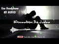 Mujhe Yunhi Karke Khwaabon Se Judaa Sad Song 8D AUDIO AB Music 4U Use Headphone