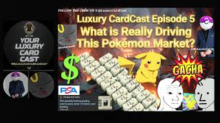 Luxury CardCast Ep. 5 - What is REALLY Driving This Pokémon Market Mania?