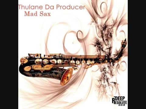 Thulane Da Produce   Mad Sax (Original Mix)