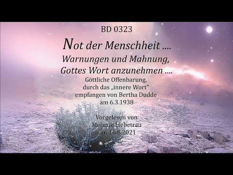 BD 0323 Not der Menschheit ....Warnungen und Mahnung, Gottes Wort anzunehmen ....