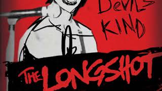 The Longshot &quot;Devil&#39;s Kind&quot;