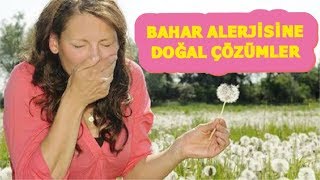 BAHAR ALERJİSİ İÇİN EN ETKİLİ DOĞAL ÇÖZÜMLER