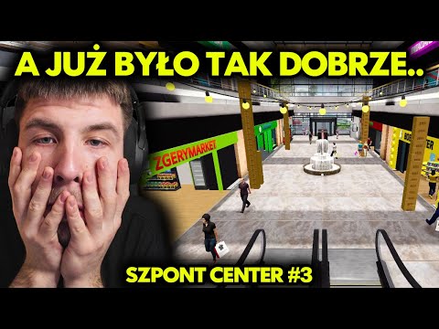 A JUŻ BYŁO TAK DOBRZE.. | SZPONT CENTER #3