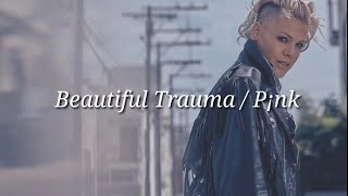Pink - Beautiful Trauma (Lyrics)