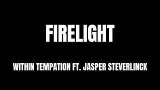Lyrics - &quot;Firelight&quot; by Within Temptation ft. Jasper Steverlinck