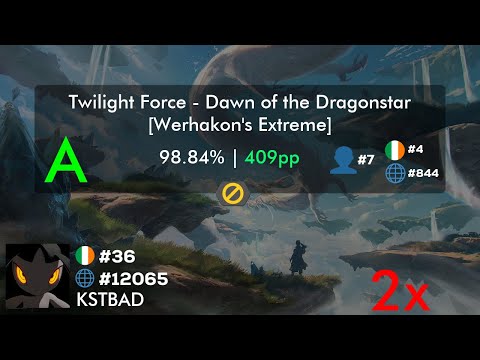 KSTBAD | Twilight Force - Dawn of the Dragonstar [Werhakon's Extreme] 98.84% 409PP