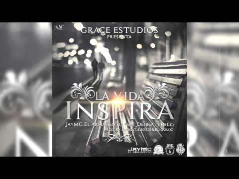 La vida inspira - JayMc El Armamento Ft Deibeat (H.D.L.C)