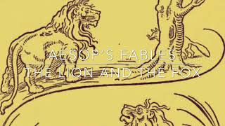 Aesop’s Fables The Lion and the Fox