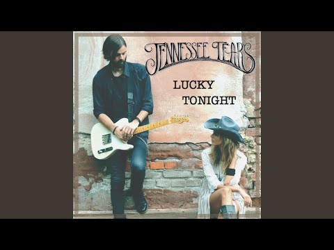 Lucky Tonight - Tennessee Tears