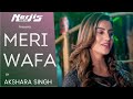 Meri Wafa - Song By AKSHARA SINGH | Narjis Music - New HD Video