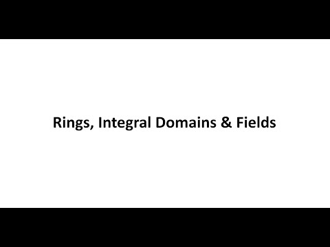 Rings, Integral Domains & Fields