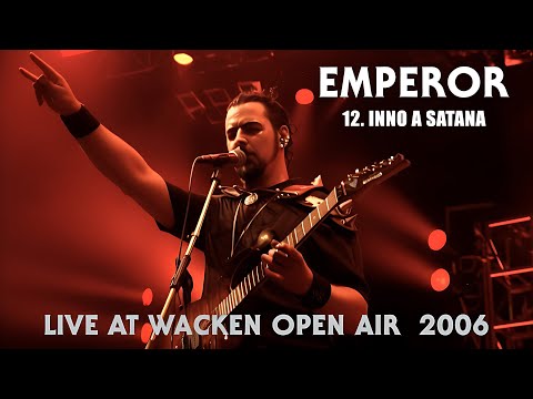 EMPEROR - 12. Inno a Satana - Live At Wacken Open Air (2006) HQ version