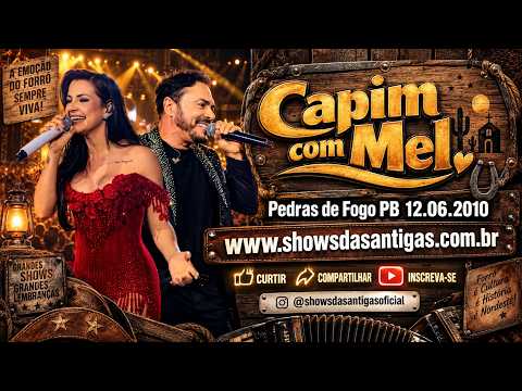 CAPIM COM MEL – SHOW COMPLETO EM PEDRAS DE FOGO - PB (2010)
