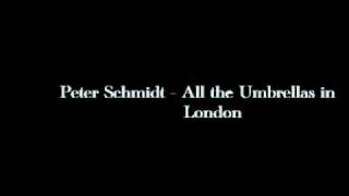 Peter Schmidt - All the Umbrellas in London