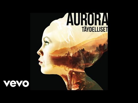 Aurora - Täydelliset (Audio)