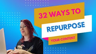 32 ways to repurpose your content (The highlights)