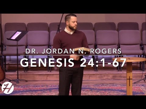 Finding and Following the Will of God - Genesis 24:1-67 (2.13.19) - Dr. Jordan N. Rogers