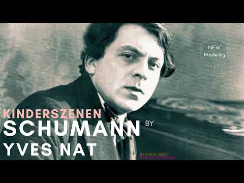 Schumann - Kinderszenen, Op. 15 / Remastered (Century's recordings: Yves Nat 1952 & 1930)
