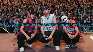 Download lagu NDX AKA - Kau tercipta bukan untukku ( Lyrics ) || Song music video mp3 Download lagu NDX AKA - Kau tercipta bukan untukku ( Lyrics ) || Song music video mp3