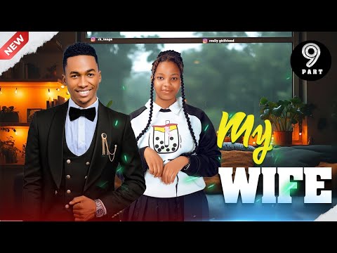 MY WIFE ❤️ Part 9