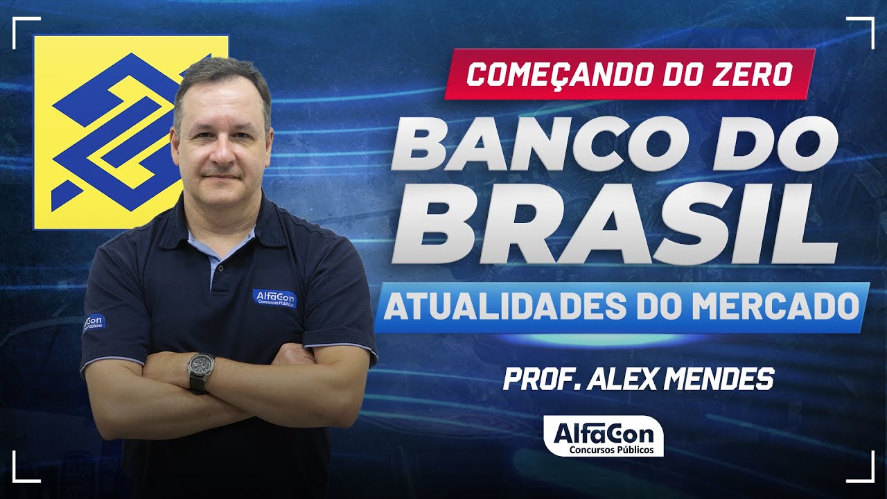 Concurso Banco do Brasil 2024 - Aula de Atualidades do Mercado Financeiro - AlfaCon