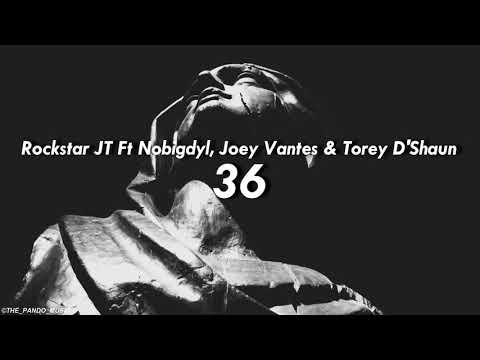 Rockstar Jt - 36 feat. Joey Vantes, Torey D'Shaun & nobigdyl.
