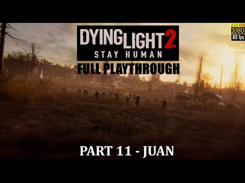 Dying Light 2 PS5 Playthrough - PART 11 - JUAN