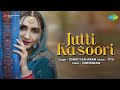 Dhrriti Saharan | Jutti Kasoori | Official Music Video | #LatestPunjabiSong2021