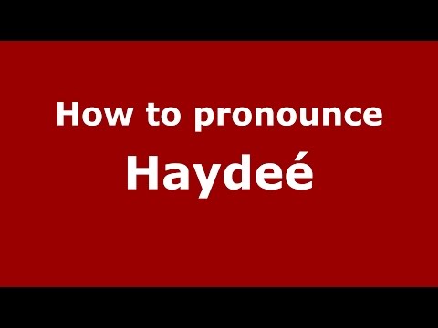 How to pronounce Haydeé (Colombian Spanish/Colombia)  - PronounceNames.com