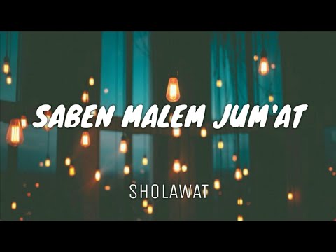 SHOLAWAT SABEN MALEM JUM'AT ( LIRIK )