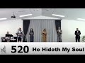520 - He Hideth my Soul