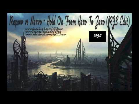 Repow vs Nervo - Hold On From Hero To Zero (RJS Edit)