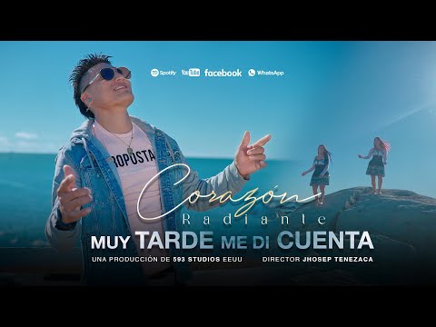 Corazón Radiante "Muy tarde me di cuenta" Video Oficial 2025