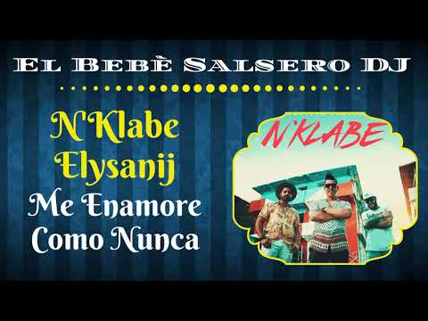 🆕 N'Klabe ➕ Elysanij - Me Enamore Como Nunca (Salsa 2020) 🔻El Bebè Salsero DJ🔺