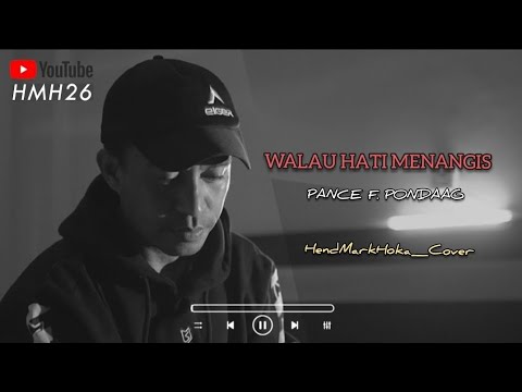 WALAU HATI MENANGIS || Pance F. Pondaag || HendMarkHoka_Cover by request