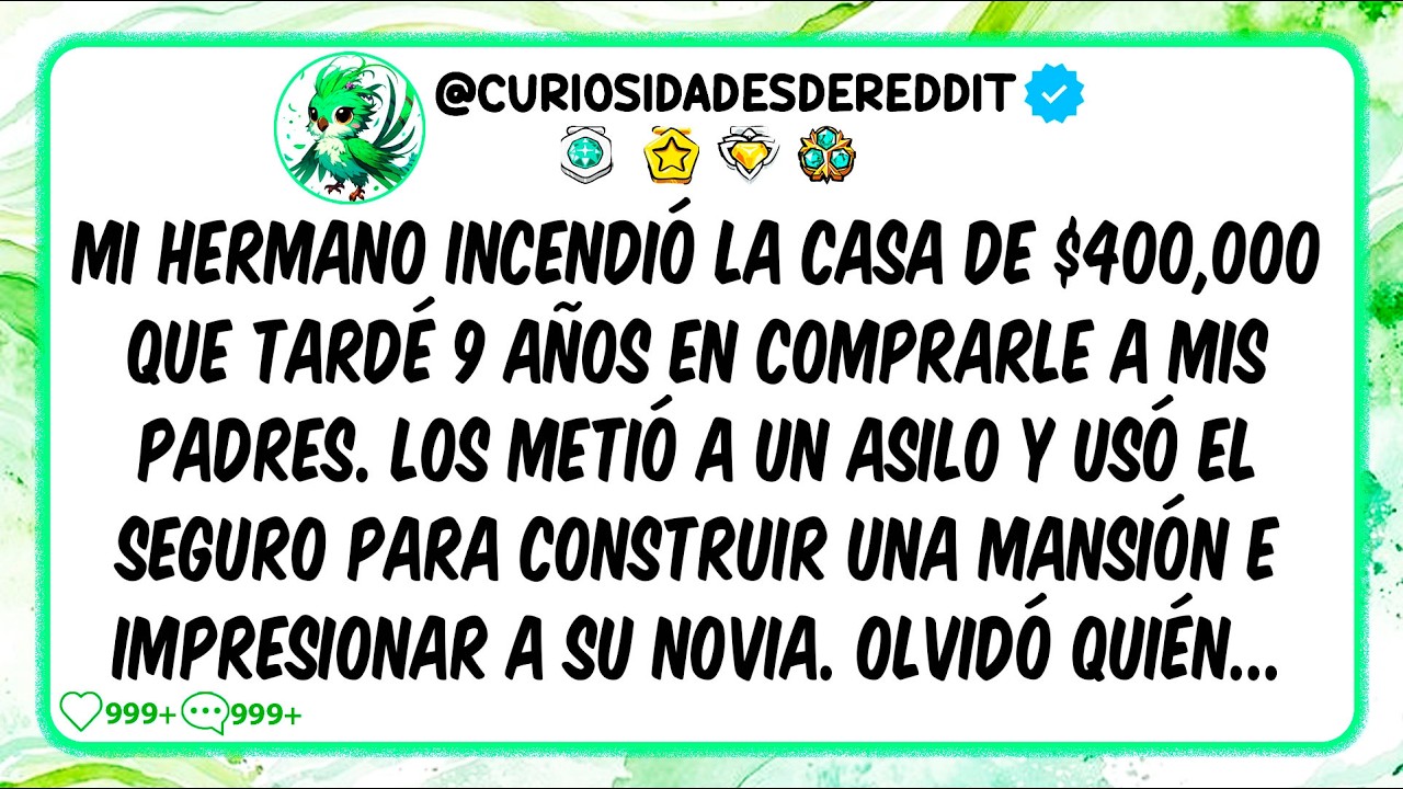 Mi hermano INCENDIÓ la casa que tardé 9 años en comprarle a mis padres y los metió a un ASILO