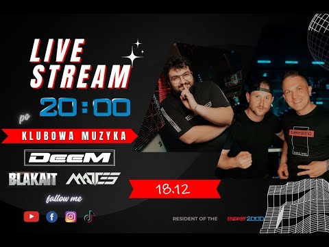 DeeM / Mattes / Blakait - Live Stream (18.12.2025) KLUBOWA MUZYKA | #party deemdj #e2k #dj #weekend