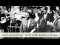 Louis Armstrong - On A Little Bamboo Bridge - Marko Resetar Louis Armstrong - On A Little Bamboo Bridge