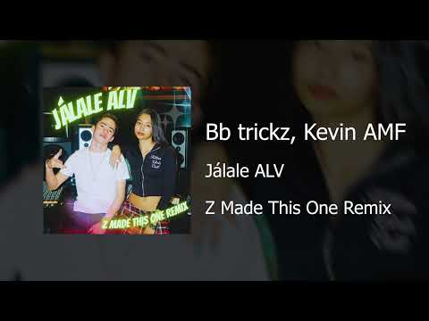 Bb trickz, Kevin AMF - Jálale ALV (Z Made This One Remix) [Audio Oficial]