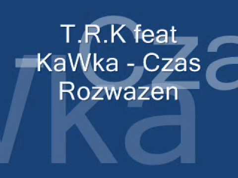 T.R.K feat KaWka - Czas Rozwazen(Dzialdowo)