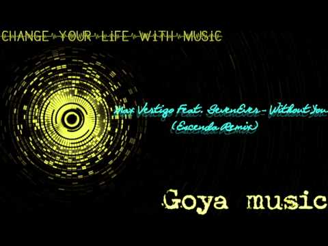Max Vertigo Feat  SevenEver   Without You Escenda Remix