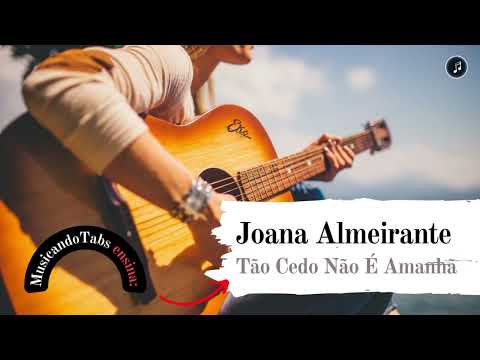 Tão Cedo Não É Amanhã - Joana Almeirante