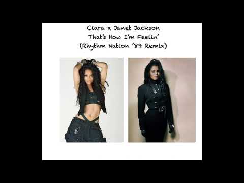 Ciara x Janet Jackson - That's How I'm Feelin' (Rhythm Nation '89 Remix/Mashup)