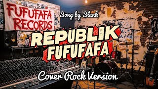 Download lagu SLANK - REPUBLIK FUFUFAFA | ROCK VERSION BY FUFUFAFA RECORD mp3