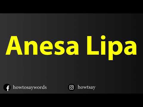 How To Pronounce Anesa Lipa