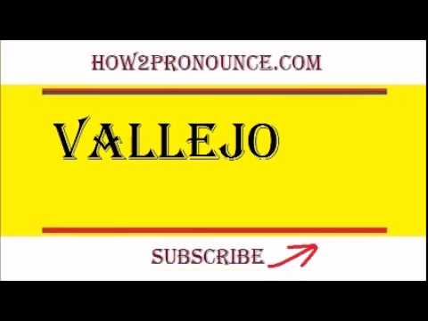 How To Pronounce VALLEJO